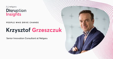 Krzysztof Grzeszczuk Disrupion Insights miniseries Blog header